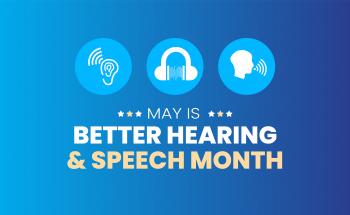 May is Better Hearing and Speech Month
